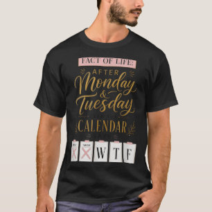 Fact Of Life Calendar Says What On Earth Humour T-Shirt