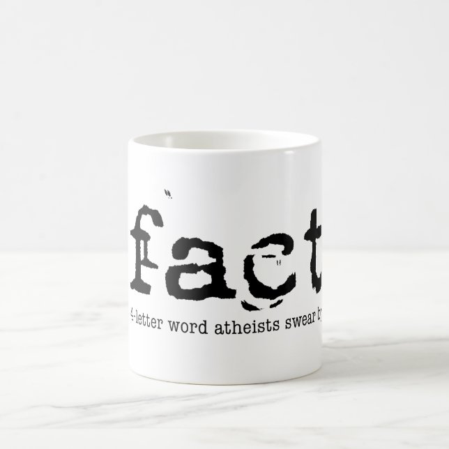Fact: The 4-Letter word atheists swear by - Coffee Mug (Center)