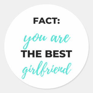 Fact: You Are The Best Girlfriend Black Classic Round Sticker