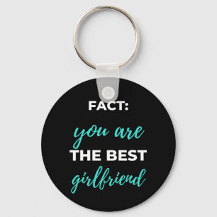 Fact: You Are The Best Girlfriend Key Ring