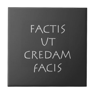 Factis ut credam facis tile