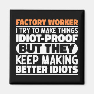 Factory Worker I Try To Make Things Funny Sayings Magnet