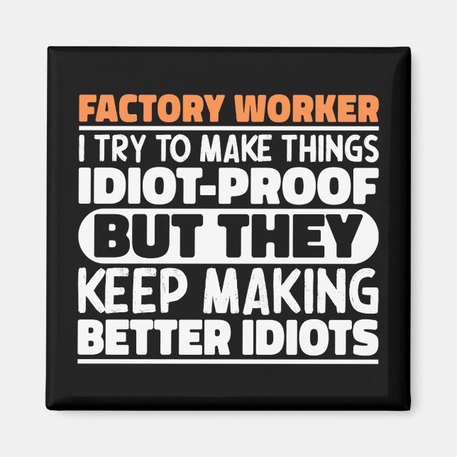 Factory Worker I Try To Make Things Funny Sayings  Magnet (Front)