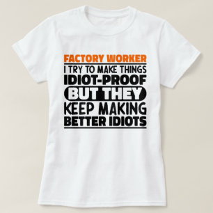 Factory Worker I Try To Make Things Funny Sayings  T-Shirt