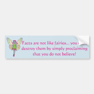 Facts are not fairies bumper sticker