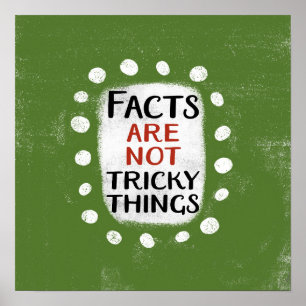 Facts Are Not Tricky Things Poster Wall Art