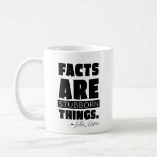 "Facts are Stubborn Things" John Adams Mug