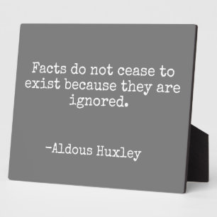 Facts Do Not Cease Huxley Quote Plaque