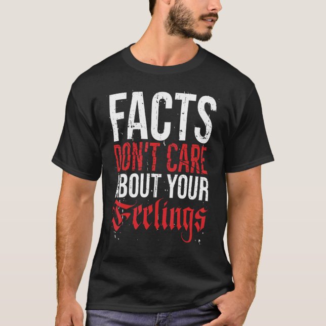 Facts Don Care About Your Feelings T-Shirt (Front)