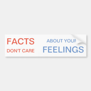 Facts Don't Care About Your Feelings Bumper Sticker