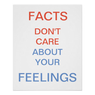 Facts Don't Care About Your Feelings Poster