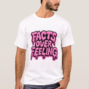 Facts Over Feeling T-Shirt