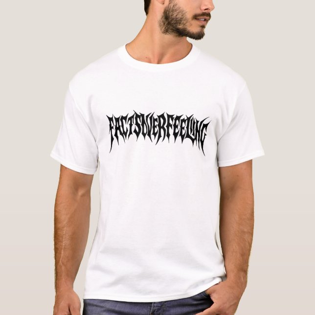 Facts Over Feeling  T-Shirt (Front)