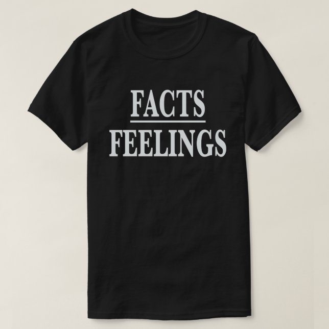 FACTS OVER FEELINGS T-Shirt (Design Front)