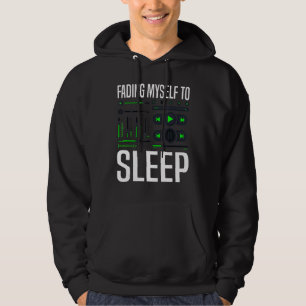 Fading Myself To Sleep Music Producer Audio Tech Hoodie