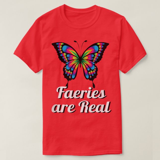 Faeries Fairies Are RealButterfly  T-Shirt (Design Front)