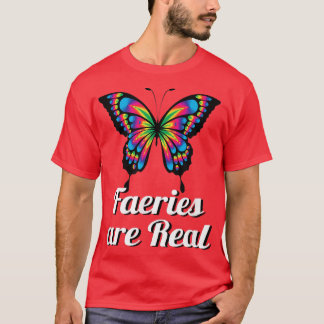 Faeries Fairies Are RealButterfly  T-Shirt