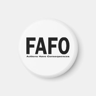 FAFO Actions have Consequences Magnet