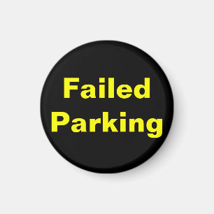 Failed Parking Magnet