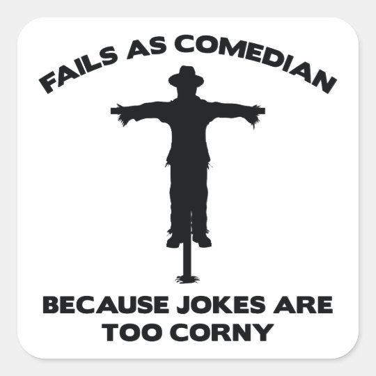 Fails As Comedian Because Jokes Are Too Corny Square Sticker