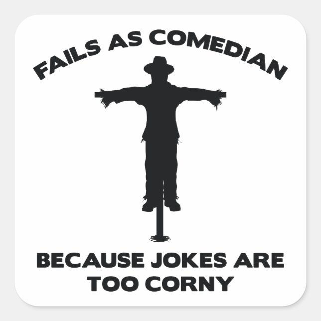 Fails As Comedian Because Jokes Are Too Corny Square Sticker (Front)