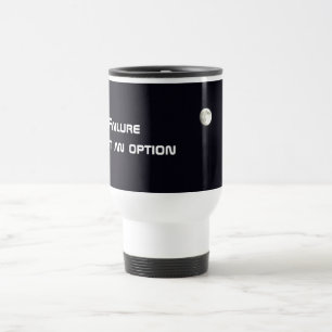 Failure in not an Option Moon Travel Mug