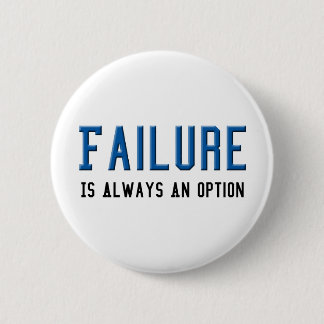 Failure Is Always An Option 6 Cm Round Badge