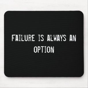 Failure is always an option mouse mat