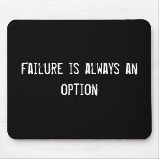 Failure is always an option mouse mat