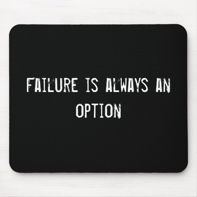 Failure is always an option mouse mat (Front)