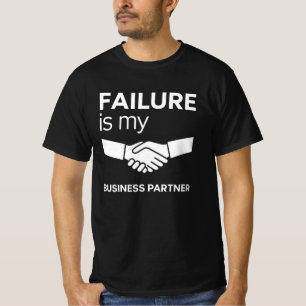 Failure Is My Business Partner Motivational Quote T-Shirt