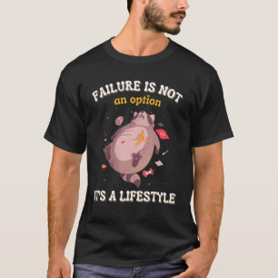 Failure Is Not An Option It's A Lifestyle Racoon T-Shirt