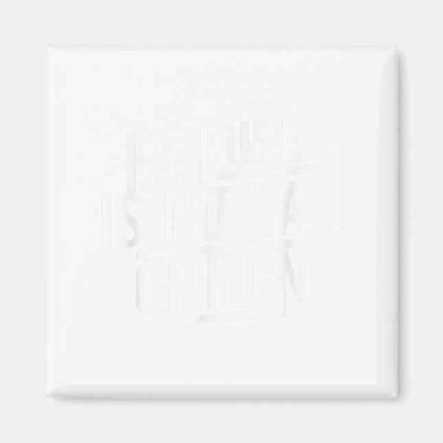 Failure Is Not An Option Motivational  Magnet (Front)