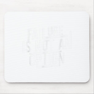 Failure Is Not An Option Motivational  Mouse Mat
