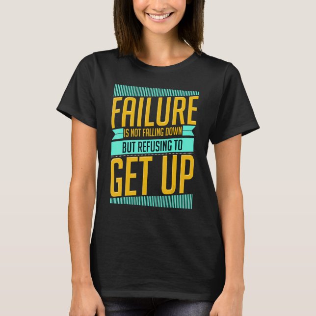Failure Is Not Falling Down Motivating T-Shirt (Front)