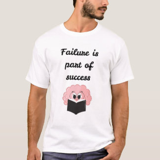 Failure is part of success  T-Shirt