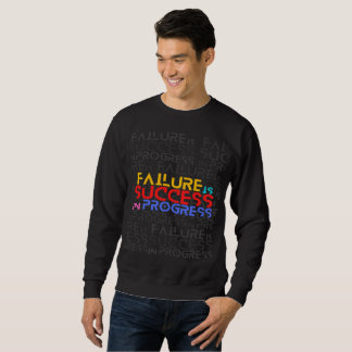 Failure Is Success In Progress Motivational Quote  Sweatshirt