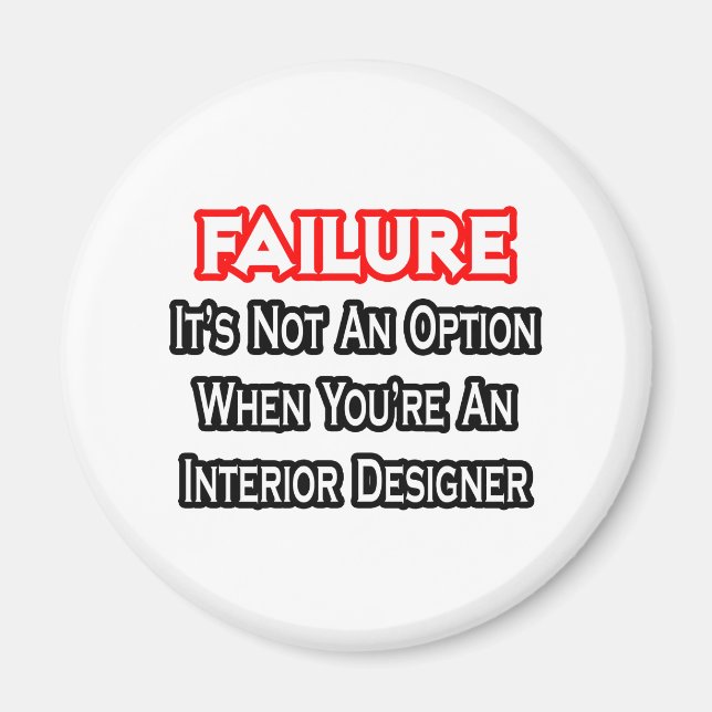 Failure...Not an Option...Interior Designer Magnet (Front)