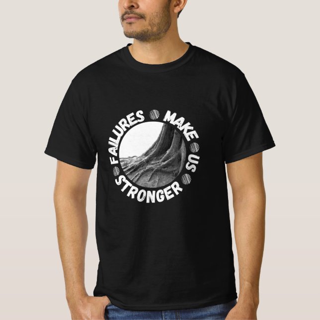 Failures make us stronger T-Shirt (Front)