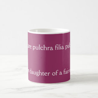 Fair daughter, fair mother, Horace quote Coffee Mug
