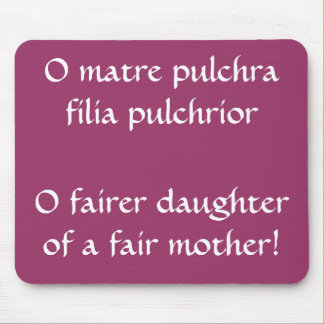 Fair daughter, Horace quote Mouse Mat