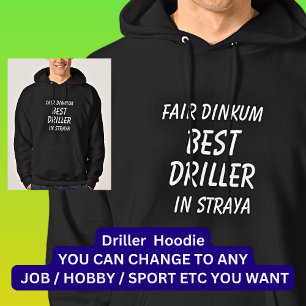 Fair Dinkum BEST DRILLER in Straya Hoodie