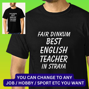 Fair Dinkum BEST ENGLISH TEACHER in Straya T-Shirt