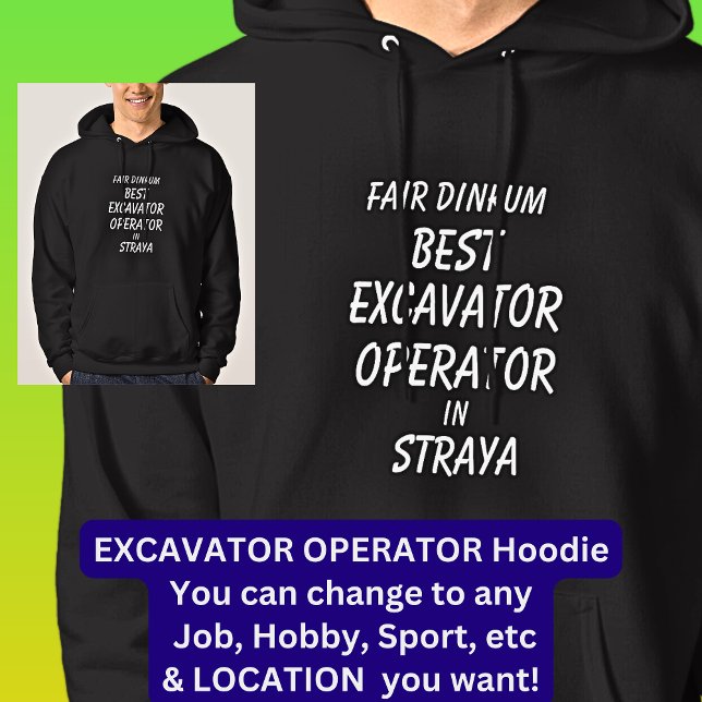 Fair Dinkum BEST EXCAVATOR OPERATOR in Straya Hoodie (Creator Uploaded)
