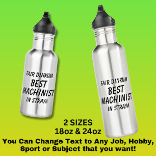 Fair Dinkum BEST MACHINIST in Straya 532 Ml Water Bottle