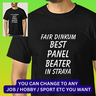 Fair Dinkum BEST PANEL BEATER in Straya T-Shirt