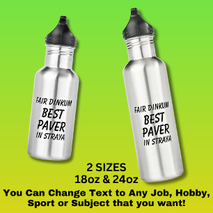 Fair Dinkum BEST PAVER in Straya 532 Ml Water Bottle