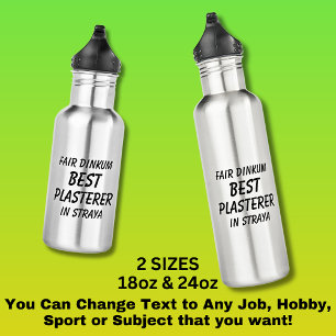 Fair Dinkum Best PLASTERER in Straya 532 Ml Water Bottle