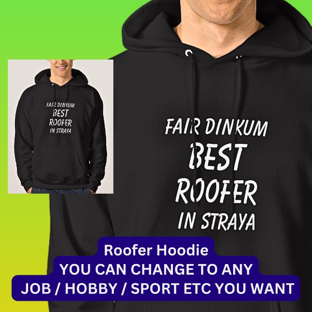 Fair Dinkum BEST ROOFER in Straya Hoodie (Creator Uploaded)