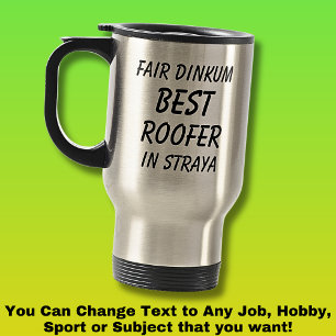 Fair Dinkum BEST ROOFER in Straya Travel Mug